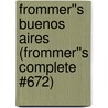 Frommer''s Buenos Aires (Frommer''s Complete #672) door Michael Luongo