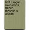Half a Rogue (Webster''s French Thesaurus Edition) door Inc. Icon Group International