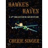 Hawke''s Haven, A 4th Millennium Adventure, Book 2 door Cherie Singer