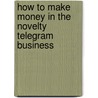How to make money in the Novelty Telegram Business by Tom Antion