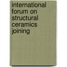 International Forum on Structural Ceramics Joining door Sons'
