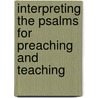 Interpreting the Psalms for Preaching and Teaching door Onbekend