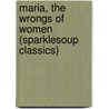 Maria, the Wrongs of Women  (Sparklesoup Classics) door Mary Wollstonecraft