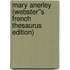 Mary Anerley (Webster''s French Thesaurus Edition)