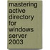 Mastering Active Directory for Windows Server 2003