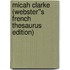Micah Clarke (Webster''s French Thesaurus Edition)