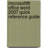 Microsoft® Office Word 2007 Quick Reference Guide by Greg Perry
