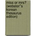 Miss or Mrs? (Webster''s Korean Thesaurus Edition)