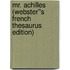 Mr. Achilles (Webster''s French Thesaurus Edition)