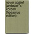Never Again! (Webster''s Korean Thesaurus Edition)