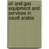 Oil and Gas Equipment and Services in Saudi Arabia