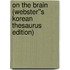 On the Brain (Webster''s Korean Thesaurus Edition)