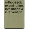 Orthopaedic Examination, Evaluation & Intervention by Mark Dutton