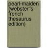 Pearl-Maiden (Webster''s French Thesaurus Edition) door Inc. Icon Group International