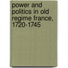 Power and Politics in Old Regime France, 1720-1745 door Peter Campbell