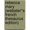 Rebecca Mary (Webster''s French Thesaurus Edition) door Inc. Icon Group International