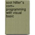 Scot Hillier''s Com+ Programming With Visual Basic