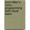 Scot Hillier''s Com+ Programming With Visual Basic door Scott Hillier