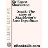 South - The Story of Shackleton''s Last Expedition by Sir Ernest Shackleton