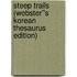 Steep Trails (Webster''s Korean Thesaurus Edition)