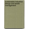 Sustainable Industrial Design and Waste Management door Salah M. El-Haggar