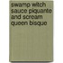 Swamp Witch Sauce Piquante and Scream Queen Bisque