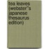 Tea Leaves (Webster''s Japanese Thesaurus Edition)