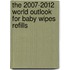 The 2007-2012 World Outlook for Baby Wipes Refills