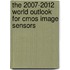 The 2007-2012 World Outlook For Cmos Image Sensors
