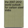 The 2007-2012 World Outlook for Carbon Steel Slabs door Inc. Icon Group International