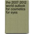 The 2007-2012 World Outlook for Cosmetics for Eyes