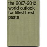 The 2007-2012 World Outlook for Filled Fresh Pasta by Inc. Icon Group International