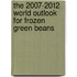 The 2007-2012 World Outlook for Frozen Green Beans