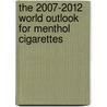 The 2007-2012 World Outlook for Menthol Cigarettes by Inc. Icon Group International