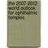 The 2007-2012 World Outlook for Ophthalmic Temples