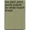 The 2007-2012 World Outlook for White Hearth Bread door Inc. Icon Group International