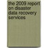 The 2009 Report on Disaster Data Recovery Services
