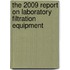 The 2009 Report on Laboratory Filtration Equipment