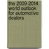 The 2009-2014 World Outlook for Automotive Dealers
