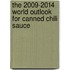 The 2009-2014 World Outlook for Canned Chili Sauce