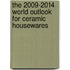 The 2009-2014 World Outlook for Ceramic Housewares