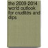 The 2009-2014 World Outlook for Crudités and Dips