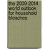 The 2009-2014 World Outlook for Household Bleaches