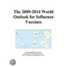 The 2009-2014 World Outlook for Influenza Vaccines door Inc. Icon Group International
