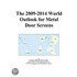 The 2009-2014 World Outlook for Metal Door Screens