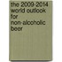 The 2009-2014 World Outlook for Non-Alcoholic Beer