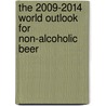 The 2009-2014 World Outlook for Non-Alcoholic Beer by Inc. Icon Group International