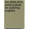 The 2009-2014 World Outlook for Polishing Supplies door Inc. Icon Group International