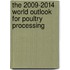 The 2009-2014 World Outlook for Poultry Processing