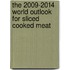 The 2009-2014 World Outlook for Sliced Cooked Meat